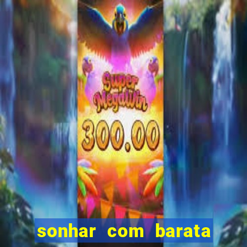 sonhar com barata jogo do bicho